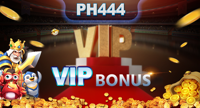 PH444 VIP bonus   PH444 VIP